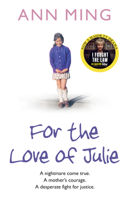 For the Love of Julie: A Nightmare Come True. A Mother's Courage. A Desperate Fight for Justice. 0007262647 Book Cover
