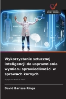 Wykorzystanie sztucznej inteligencji do usprawnienia wymiaru sprawiedliwosci w sprawach karnych (Polish Edition) 6209751652 Book Cover