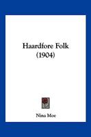 Haardfore Folk (1904) 1161192905 Book Cover
