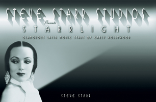 Starrlight; Glamorous Latin Movie Stars of Early Hollywood. Maria Montez, Rita Hayworth, Lupe Velez, Carmen Miranda, Dolores del Rio. 0976367564 Book Cover