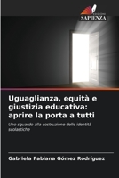 Uguaglianza, equità e giustizia educativa: aprire la porta a tutti (Italian Edition) 6206605108 Book Cover