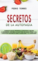 Secretos de la Autofagia: Aumenta tu salud, promueve la longevidad y mejora el rendimiento. Descubra la clave para una salud �ptima y una longevidad equilibrada entre el anabolismo y el catabolismo -  180118108X Book Cover