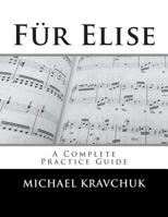 Für Elise: A Complete Practice Guide 1500312401 Book Cover