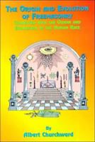 The Origin and Evolution of Freemasonary Connected with the Origin and Evoloution of the Human Race. 1333784007 Book Cover