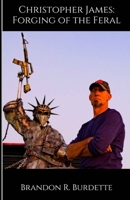 Christopher James: Forging of the Feral 1656364352 Book Cover