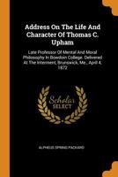 Address on the Life and Character of Thomas C. Upham .. 1360113215 Book Cover