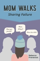 Mom Walks: Sharing Failure 1953582079 Book Cover