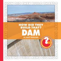 How Did They Build That? Dam 160279488X Book Cover