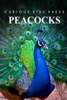 Peacocks - Curious Kids Press 1494983826 Book Cover