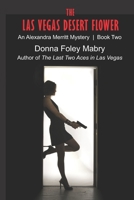 The Las Vegas Desert Flower: An Alexandra Merritt Mystery 1492843784 Book Cover