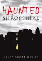 Haunted Shropshire 0752447874 Book Cover
