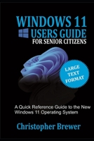 A Windows 11 Users Guide For Senior Citizens: A Quick Reference Guide to the New Windows 11 Operating System B09B5BRD91 Book Cover