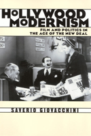 Hollywood Modernism: Film and Politics in the Age of the New Deal 1566398630 Book Cover