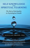 Self-Knowledge and Spiritual Yearning: The Role of Spirituality in Psychological Health 1957009101 Book Cover