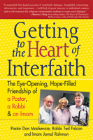 Getting to the Heart of Interfaith: The Eye-opening, Hope-filled Friendship of a Rabbi, a Pastor, and a Sheikh 1594732639 Book Cover