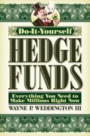 Do-It-Yourself Hedge Funds: Everything You Need to Make Millions Right Now 0446503894 Book Cover
