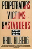 Perpetrators Victims Bystanders: The Jewish Catastrophe 1933-1945 0060995076 Book Cover