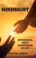 Hindsight: Witnessing God's Handiwork In Life 057828572X Book Cover
