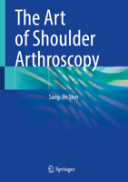 The Art of Shoulder Arthroscopy 981923672X Book Cover