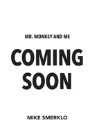 Mr. Monkey and Me: A Real Survival Guide for Entrepreneurs 1544514964 Book Cover