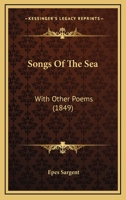 Songs Of The Sea: With Other Poems 1275616240 Book Cover