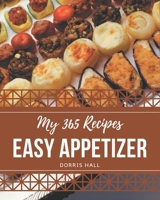 My 365 Easy Appetizer Recipes: Keep Calm and Try Easy Appetizer Cookbook B08KK82VWD Book Cover