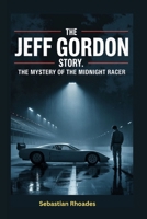 The Jeff Gordon Story: The Mystery of the Midnight Racer B0FCFMV1QZ Book Cover