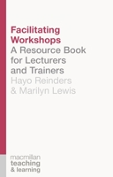 Facilitating Workshops: A Resource Book for Lecturers and Trainers 1137304200 Book Cover