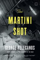 The Martini Shot: A Novella and Stories 0316284386 Book Cover