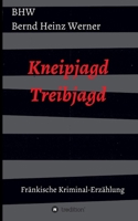 Kneipjagd - Treibjagd: Eine fränkische Kriminalerzählung Ansbach 334717772X Book Cover