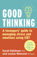 Good Thinking: A Teenager's Guide to Managing Stress and Emotion Using CBT 0733338283 Book Cover