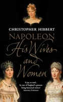 Napoleon: His Wives and Women 0002570920 Book Cover