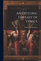 An Historic Fantasy of Venice 1116660342 Book Cover