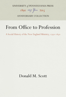 From Office to Profession: The New England Ministry, 1750-1850 0812277376 Book Cover