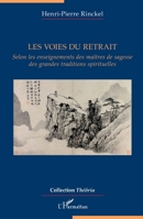 Les voies du retrait: Selon les enseignements des maîtres de sagesse des grandes traditions spirituelles (Théôria) (French Edition) 2336600277 Book Cover