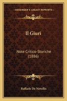 Il Giuri: Note Critico-Storiche (1886) 1161203761 Book Cover