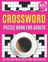 Crossword Puzzle Book For Adults: Large Print 2021 Brain Game Crossword Book For Puzzle Lovers Seniors With 80 Puzzles And Solutions As A Perfect Vale B08VFVXD76 Book Cover