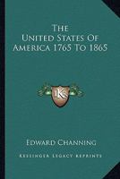 The United States of America, 1765-1865 1017667241 Book Cover