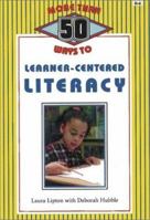 More Than 50 Ways to Learner-Centered Literacy 1575170698 Book Cover
