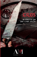 Eros (22 Vueltas en una Cama Vacía) (Spanish Edition) B08FP3SPL8 Book Cover
