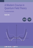 A Modern Course in Quantum Field Theory Second Edition, Volume 1: Fundamentals 0750358300 Book Cover