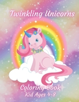 Twinkling Unicorns Coloring Book Kids Ages 4-8: 50 Wonderful Unicorn Illustrations B0BTRPH7MQ Book Cover