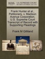 Frank Hunter et al., Petitioners, v. Madison Avenue Corporation. U.S. Supreme Court Transcript of Record with Supporting Pleadings 1270365002 Book Cover