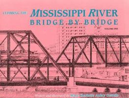 Climbing the Mississippi River Bridge by Bridge 0964451808 Book Cover
