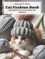 Cat Fashion Book: 30 Unique Knit and Crochet Hat Patterns B0CLVJP7DD Book Cover