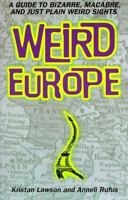 Weird Europe: A Guide to Bizarre, Macabre, and Just Plain Weird Sights 0312198736 Book Cover