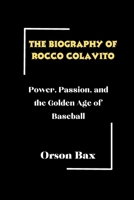 The biography of Rocco Colavito: Power, Passion, and the Golden Age of Baseball B0DQR9RY9S Book Cover