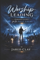 Worship Leading: Perspectives for the Next Level B0GY5Y2KV5 Book Cover