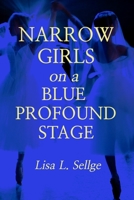 Narrow Girls on a Blue Profound Stage 1458306461 Book Cover