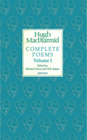 The Complete Poems of Hugh MacDiarmid, Volume 1 0140079130 Book Cover